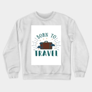 Born to travel Crewneck Sweatshirt